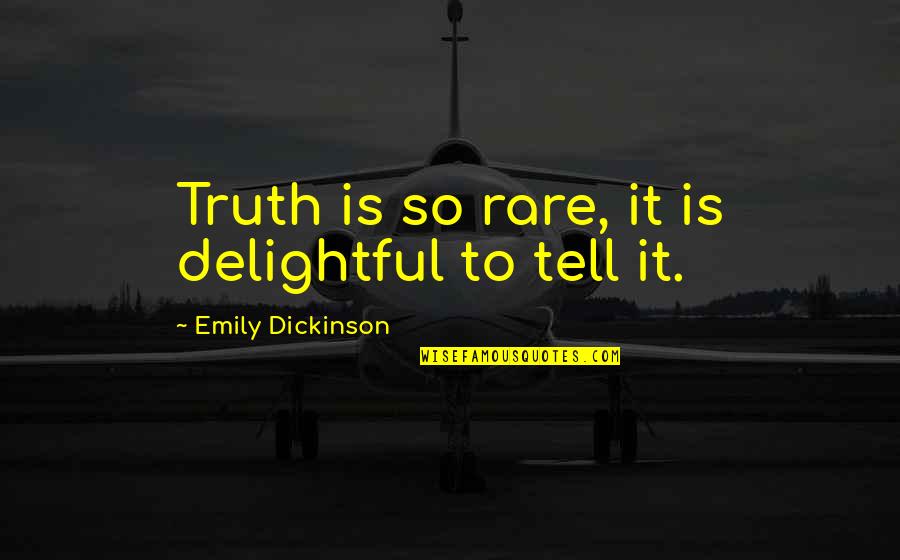 Peer Pressure Is Always Beneficial Quotes By Emily Dickinson: Truth is so rare, it is delightful to