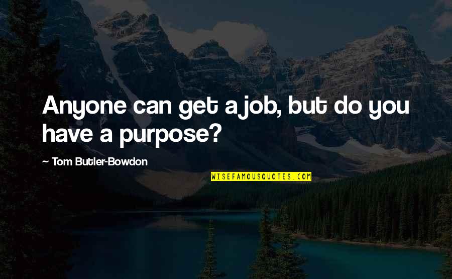 Peer Reviewing Quotes By Tom Butler-Bowdon: Anyone can get a job, but do you Peer Reviewing Quotes By Tom Butler-Bowdon: Anyone can get a job, but do you