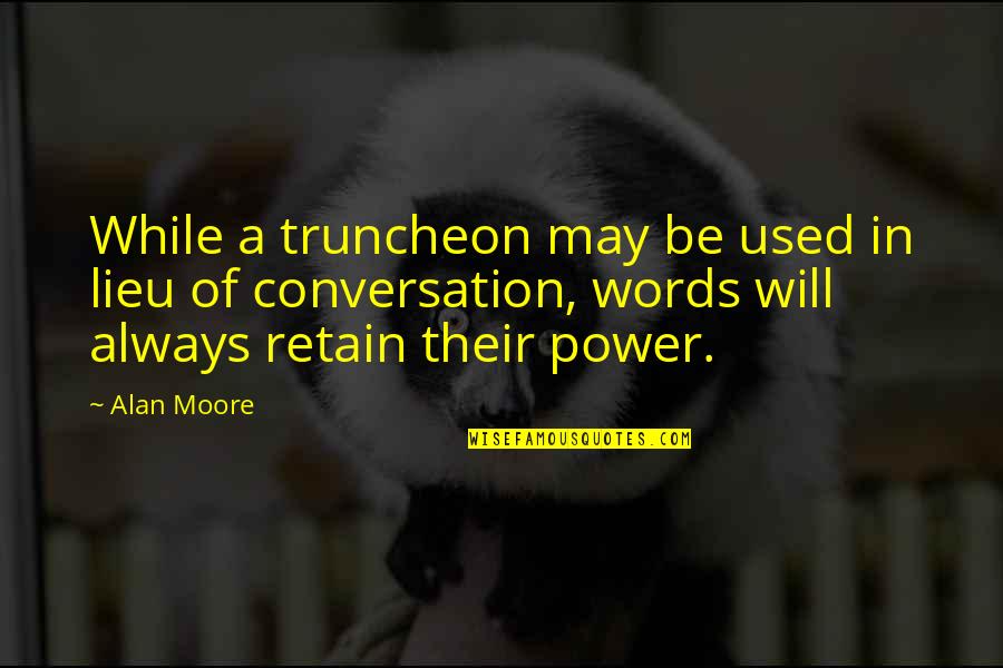 Peer Reviews Quotes By Alan Moore: While a truncheon may be used in lieu