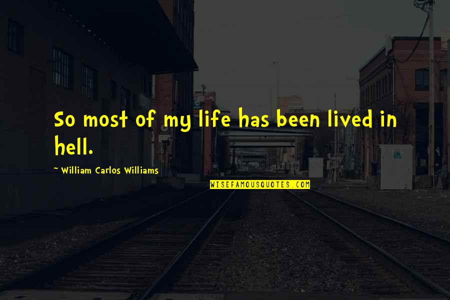 Peer Reviews Quotes By William Carlos Williams: So most of my life has been lived