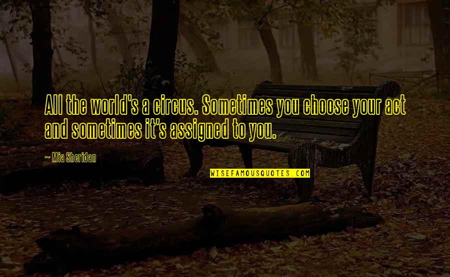 Peer Support Specialist Quotes By Mia Sheridan: All the world's a circus. Sometimes you choose Peer Support Specialist Quotes By Mia Sheridan: All the world's a circus. Sometimes you choose