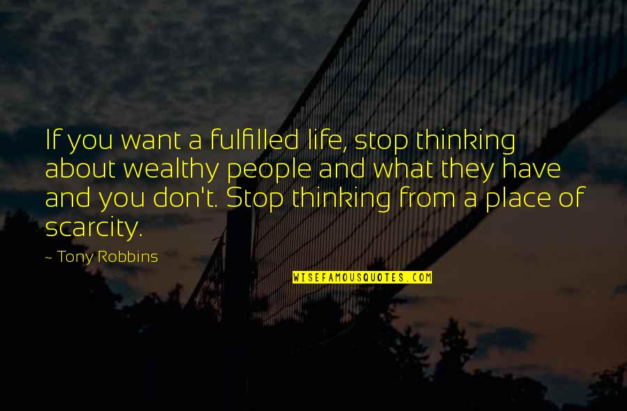 Peer Support Worker Quotes By Tony Robbins: If you want a fulfilled life, stop thinking