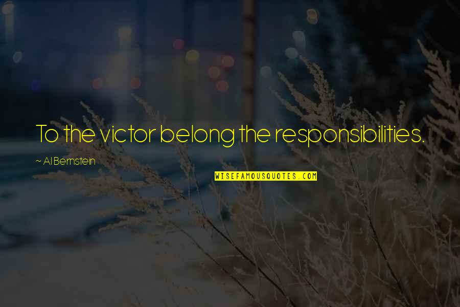 Peerages Of Great Quotes By Al Bernstein: To the victor belong the responsibilities.