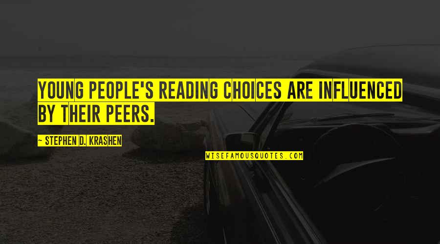 Peers Quotes By Stephen D. Krashen: Young people's reading choices are influenced by their