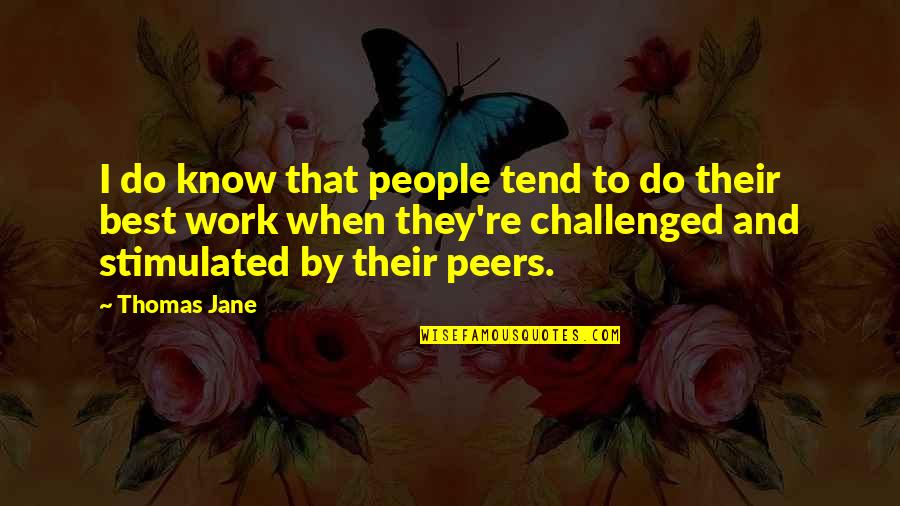 Peers Quotes By Thomas Jane: I do know that people tend to do