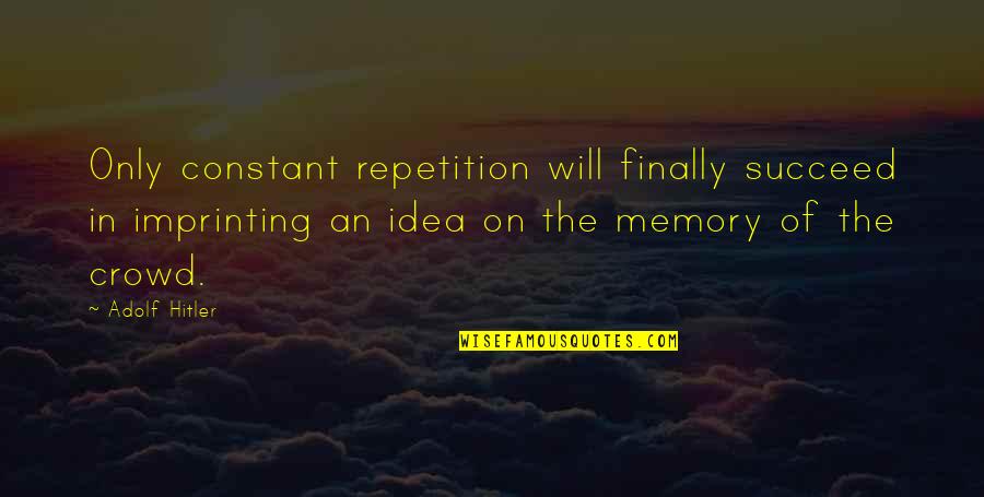 Peeta Mellark And Katniss Everdeen Catching Fire Quotes By Adolf Hitler: Only constant repetition will finally succeed in imprinting