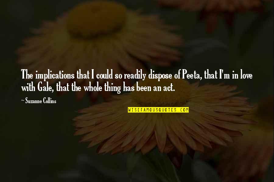 Peeta Quotes By Suzanne Collins: The implications that I could so readily dispose