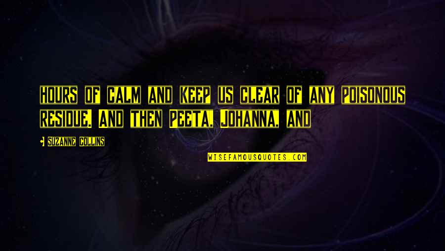 Peeta Quotes By Suzanne Collins: hours of calm and keep us clear of