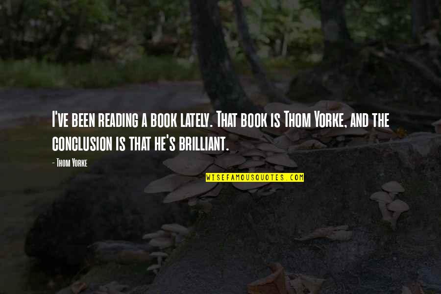 Peeters Beenhouwerij Quotes By Thom Yorke: I've been reading a book lately. That book Peeters Beenhouwerij Quotes By Thom Yorke: I've been reading a book lately. That book