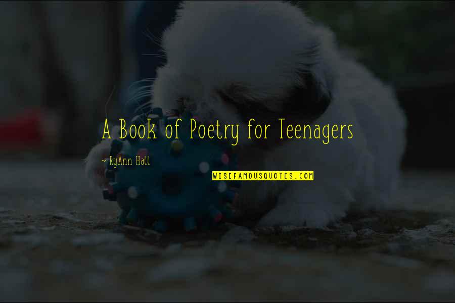 Peeters Still Life Quotes By RyAnn Hall: A Book of Poetry for Teenagers