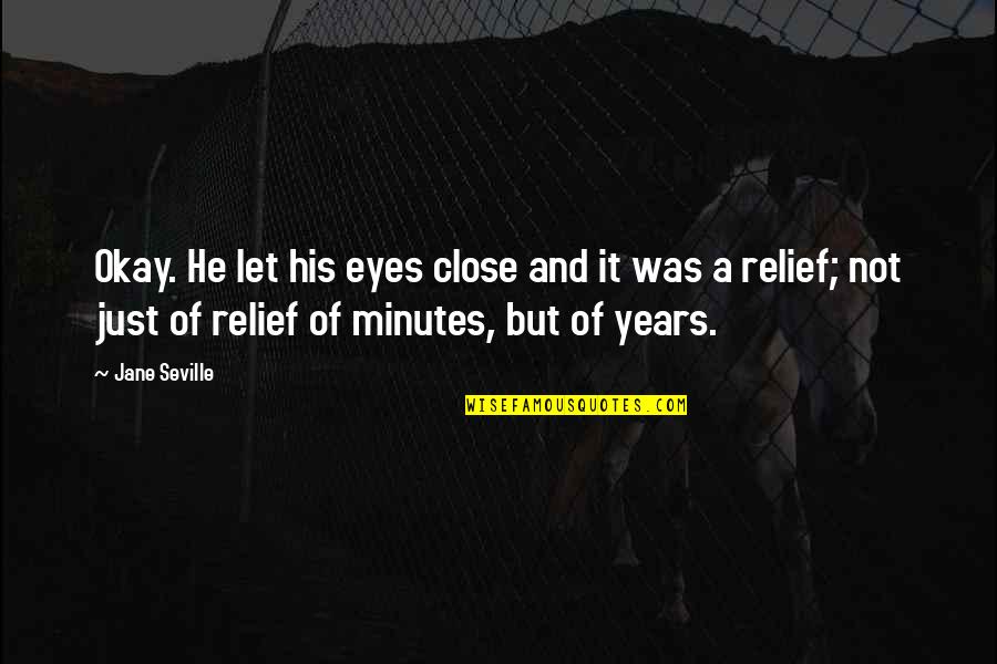 Peeto Red Dog Quotes By Jane Seville: Okay. He let his eyes close and it