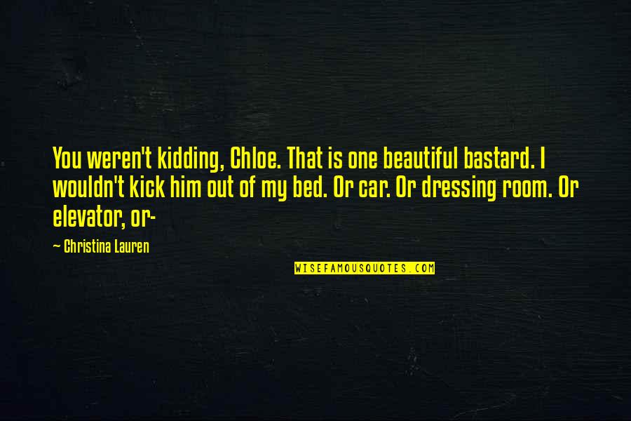 Peevishly Quotes By Christina Lauren: You weren't kidding, Chloe. That is one beautiful