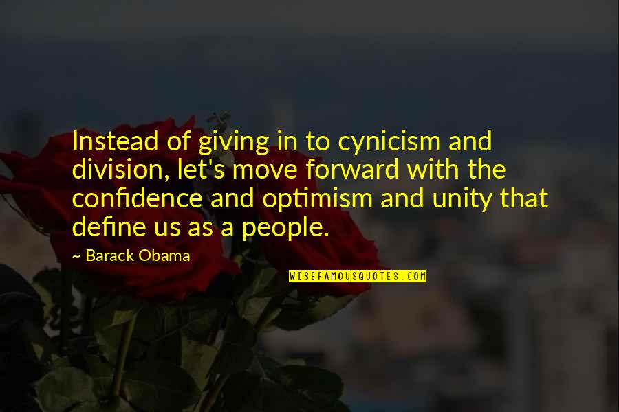 Pefanis Horvath Quotes By Barack Obama: Instead of giving in to cynicism and division,