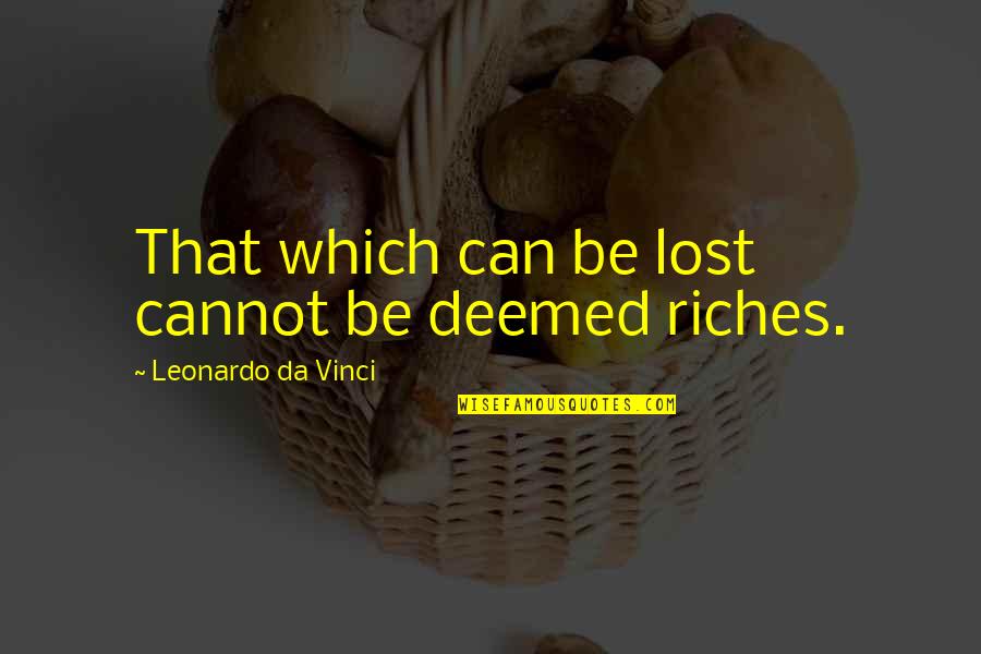 Peffleys Wilderness Quotes By Leonardo Da Vinci: That which can be lost cannot be deemed Peffleys Wilderness Quotes By Leonardo Da Vinci: That which can be lost cannot be deemed
