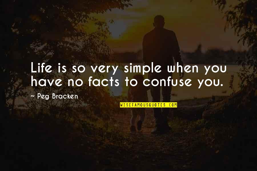 Peg Bracken Quotes By Peg Bracken: Life is so very simple when you have