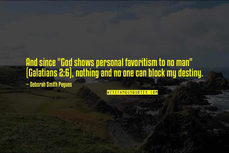 Pegajoso Definicion Quotes By Deborah Smith Pegues: And since "God shows personal favoritism to no