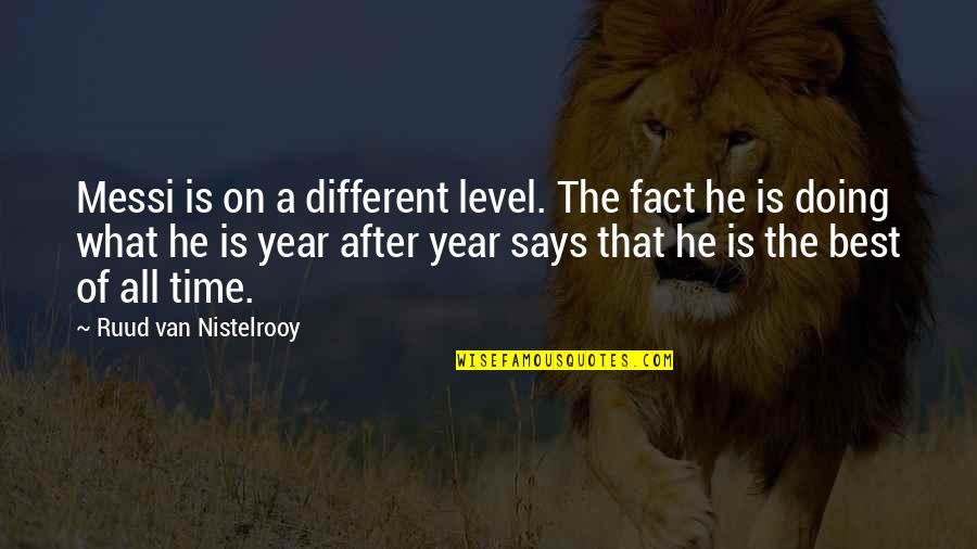 Pegame Quotes By Ruud Van Nistelrooy: Messi is on a different level. The fact Pegame Quotes By Ruud Van Nistelrooy: Messi is on a different level. The fact
