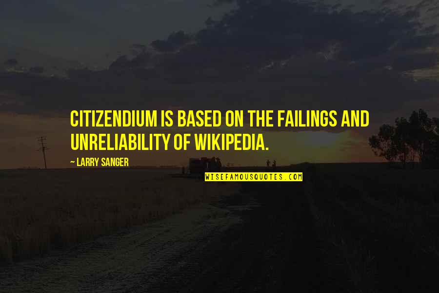 Pegamentos Graffiti Quotes By Larry Sanger: Citizendium is based on the failings and unreliability