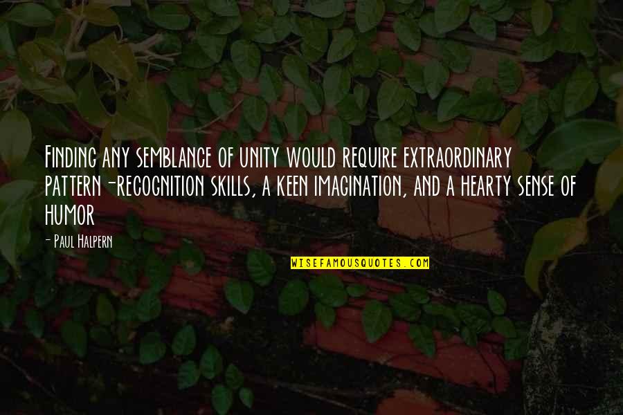 Pegamentos Quotes By Paul Halpern: Finding any semblance of unity would require extraordinary Pegamentos Quotes By Paul Halpern: Finding any semblance of unity would require extraordinary