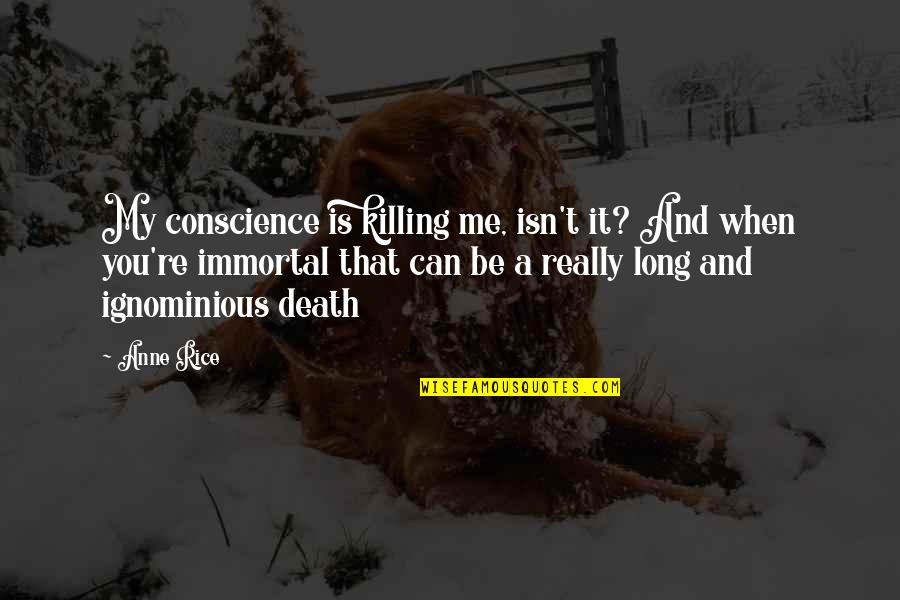 Pegangan Backhand Quotes By Anne Rice: My conscience is killing me, isn't it? And Pegangan Backhand Quotes By Anne Rice: My conscience is killing me, isn't it? And