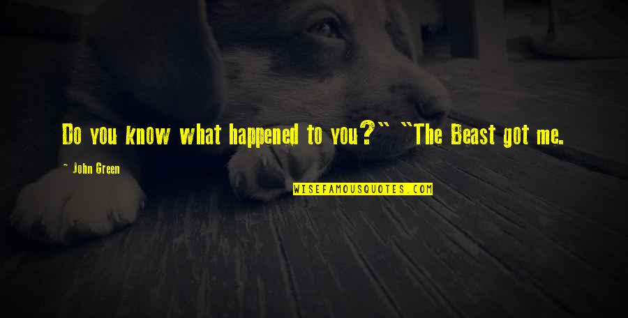 Pegangan Pintu Quotes By John Green: Do you know what happened to you?" "The