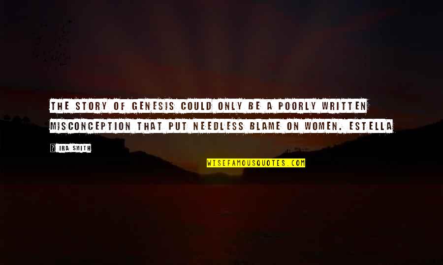 Pegarse Un Quotes By Ira Smith: The story of Genesis could only be a Pegarse Un Quotes By Ira Smith: The story of Genesis could only be a