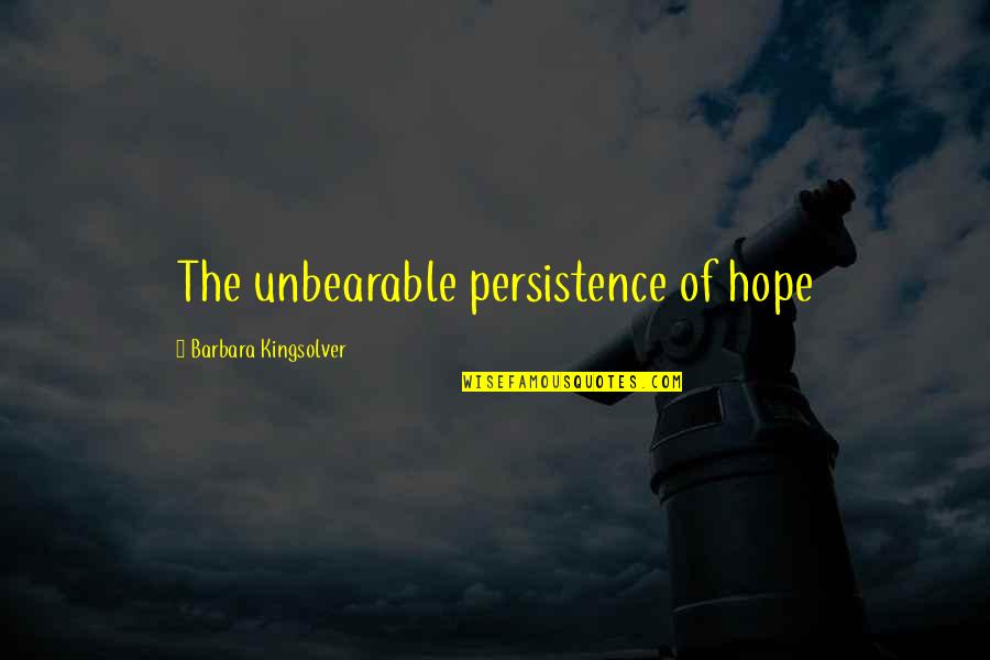 Pegaso Mitologia Quotes By Barbara Kingsolver: The unbearable persistence of hope