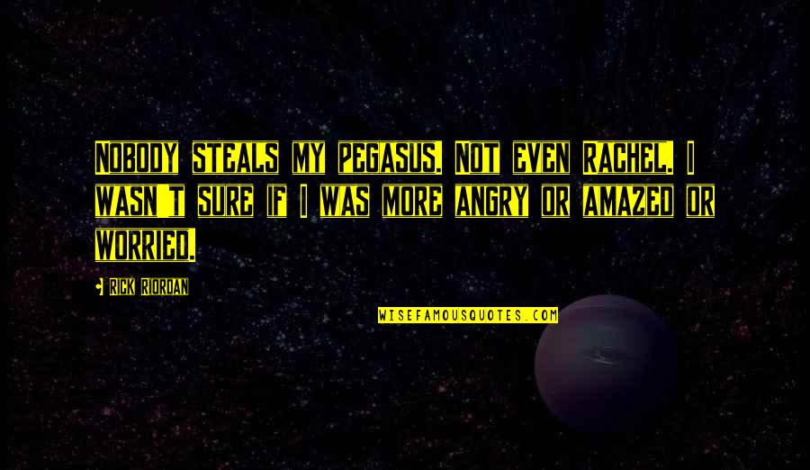 Pegasus Quotes By Rick Riordan: Nobody steals my pegasus. Not even Rachel. I Pegasus Quotes By Rick Riordan: Nobody steals my pegasus. Not even Rachel. I