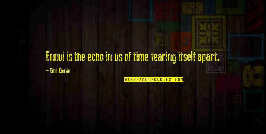 Pegi 18 Quotes By Emil Cioran: Ennui is the echo in us of time Pegi 18 Quotes By Emil Cioran: Ennui is the echo in us of time
