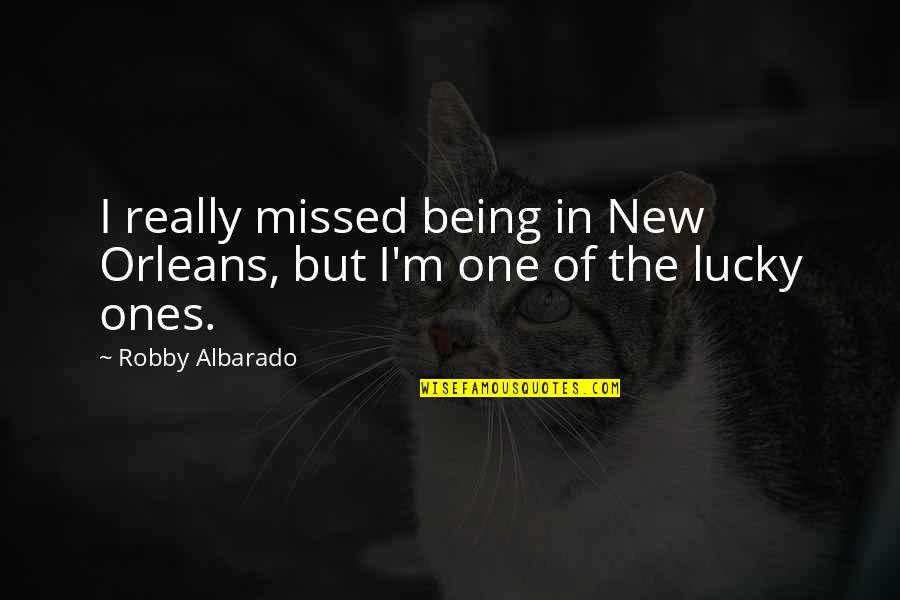 Peglar Reality Quotes By Robby Albarado: I really missed being in New Orleans, but Peglar Reality Quotes By Robby Albarado: I really missed being in New Orleans, but