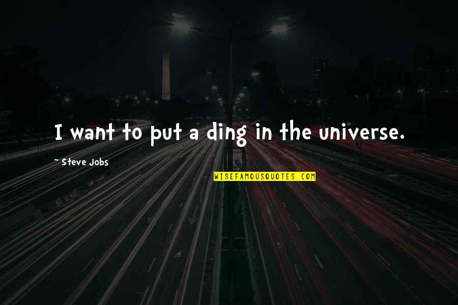 Pegno Translation Quotes By Steve Jobs: I want to put a ding in the