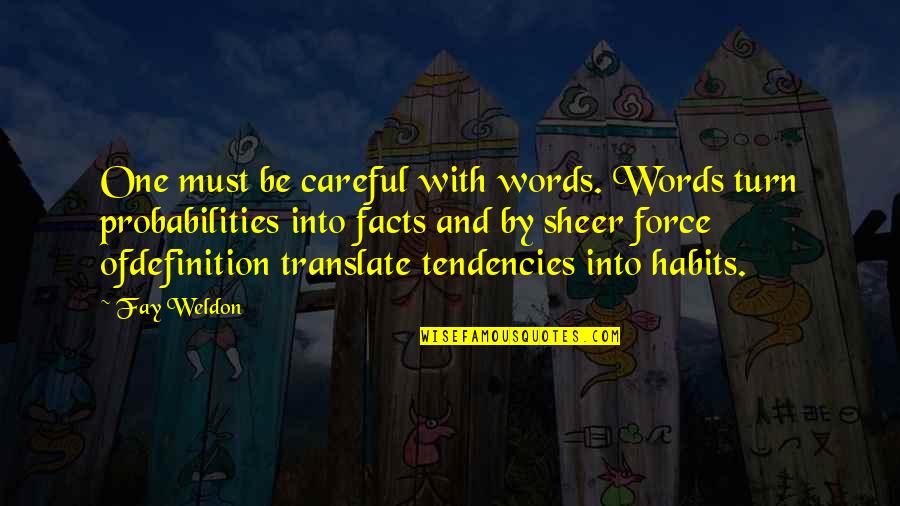 Peguenle Quotes By Fay Weldon: One must be careful with words. Words turn Peguenle Quotes By Fay Weldon: One must be careful with words. Words turn
