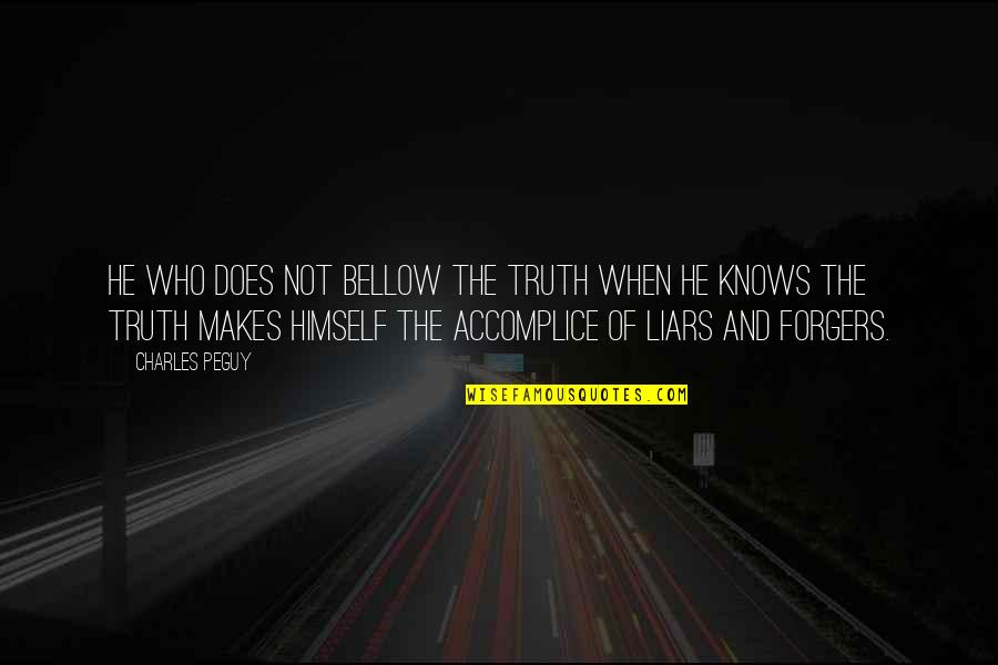 Peguy Quotes By Charles Peguy: He who does not bellow the truth when Peguy Quotes By Charles Peguy: He who does not bellow the truth when