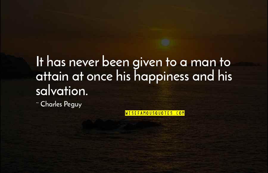 Peguy Quotes By Charles Peguy: It has never been given to a man