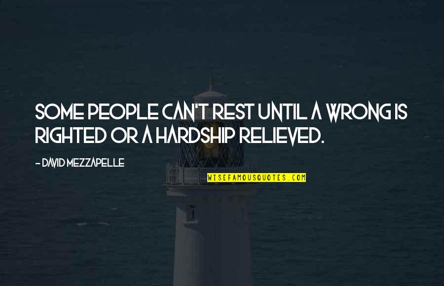 Pehlay Apnay Quotes By David Mezzapelle: Some people can't rest until a wrong is