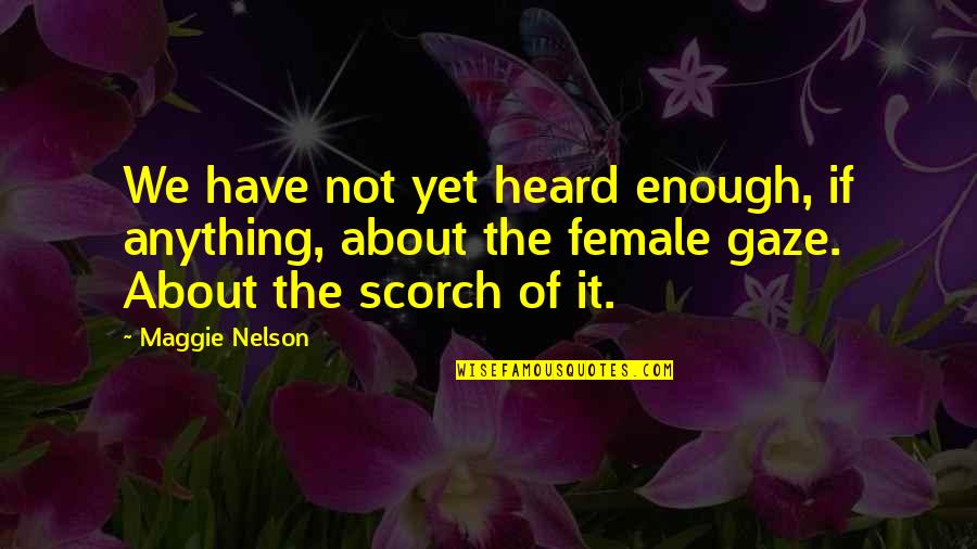 Pehli Mohabbat Quotes By Maggie Nelson: We have not yet heard enough, if anything, Pehli Mohabbat Quotes By Maggie Nelson: We have not yet heard enough, if anything,