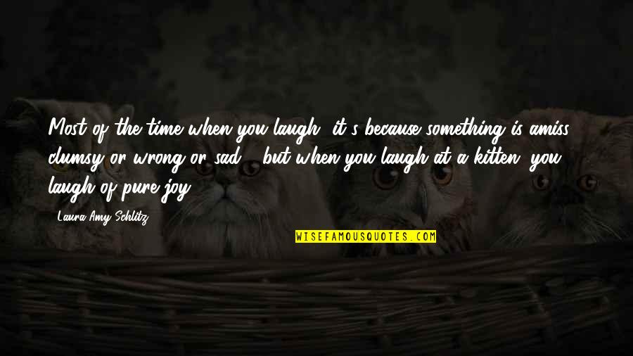 Pehli Nazar Mein Quotes By Laura Amy Schlitz: Most of the time when you laugh, it's