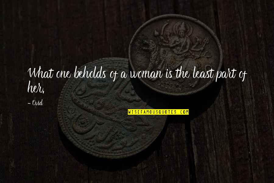 Pehoviack Quotes By Ovid: What one beholds of a woman is the