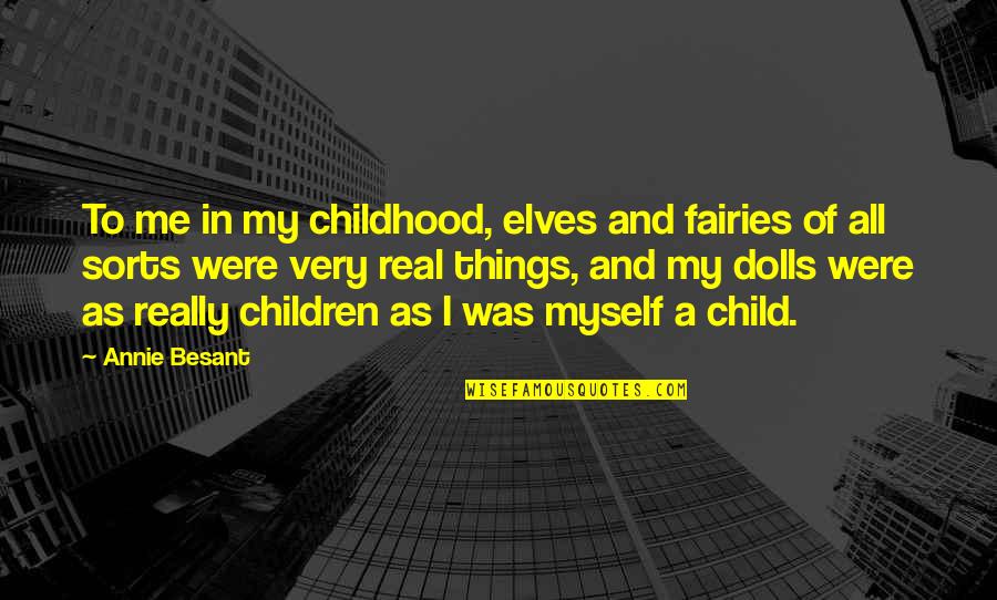 Peianthi Quotes By Annie Besant: To me in my childhood, elves and fairies