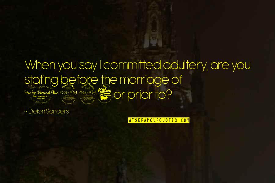 Peiker Piatchek Quotes By Deion Sanders: When you say I committed adultery, are you Peiker Piatchek Quotes By Deion Sanders: When you say I committed adultery, are you