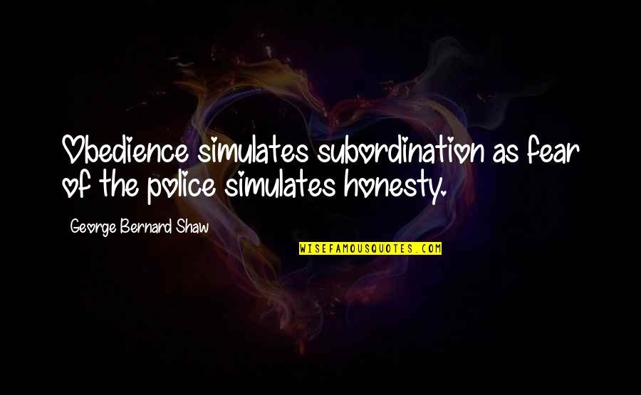 Peila Obituary Quotes By George Bernard Shaw: Obedience simulates subordination as fear of the police Peila Obituary Quotes By George Bernard Shaw: Obedience simulates subordination as fear of the police