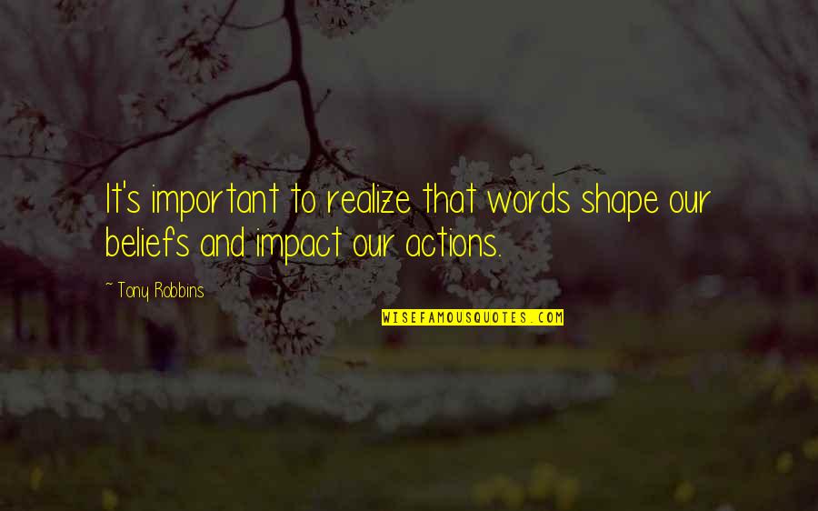 Peilingen Quotes By Tony Robbins: It's important to realize that words shape our