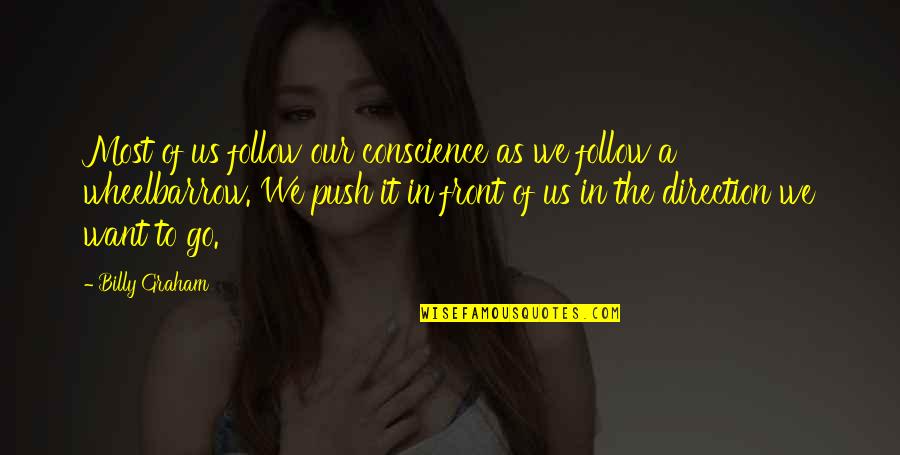 Peinlich Sperma Quotes By Billy Graham: Most of us follow our conscience as we Peinlich Sperma Quotes By Billy Graham: Most of us follow our conscience as we