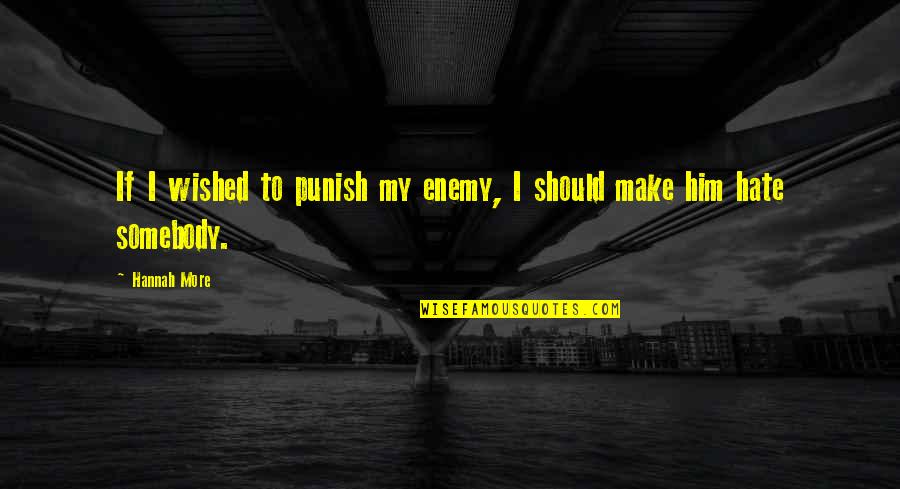 Peinlich Sperma Quotes By Hannah More: If I wished to punish my enemy, I