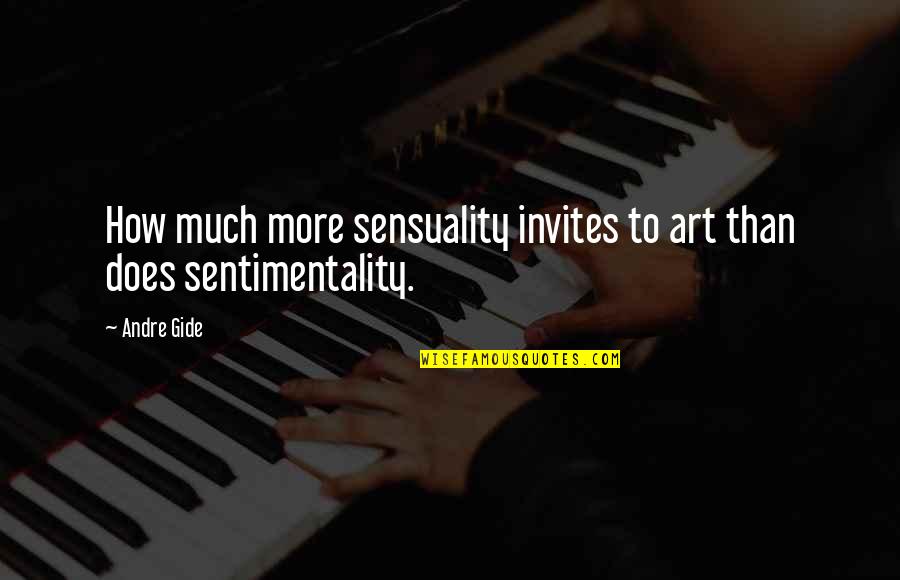 Peinting Quotes By Andre Gide: How much more sensuality invites to art than