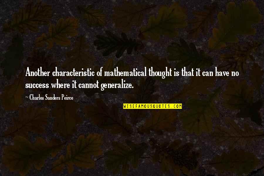 Peirce Quotes By Charles Sanders Peirce: Another characteristic of mathematical thought is that it