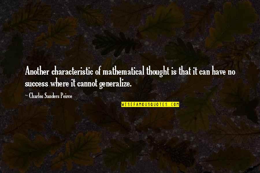 Peirce's Quotes By Charles Sanders Peirce: Another characteristic of mathematical thought is that it