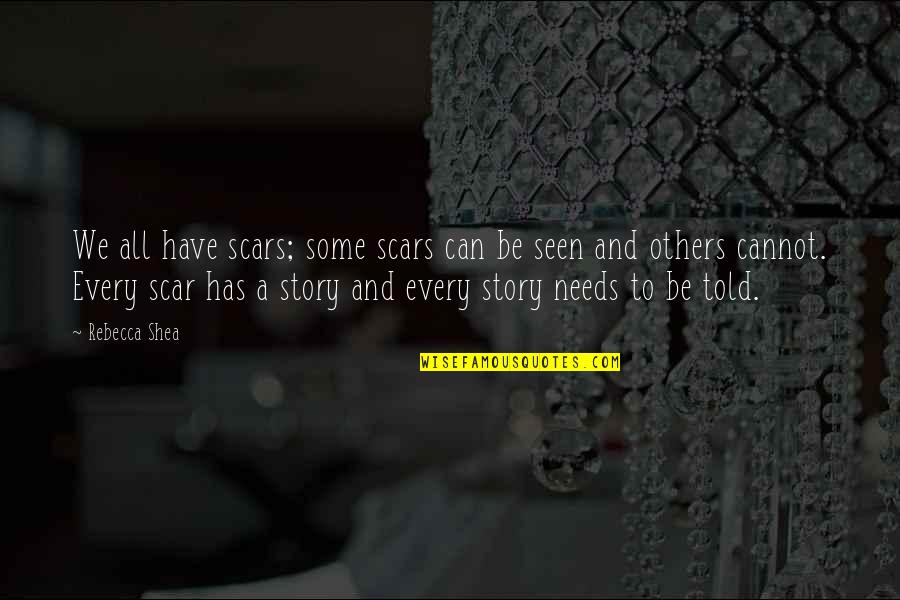 Peire Vidal Quotes By Rebecca Shea: We all have scars; some scars can be Peire Vidal Quotes By Rebecca Shea: We all have scars; some scars can be