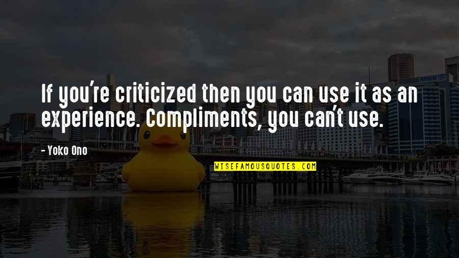 Peire Vidal Quotes By Yoko Ono: If you're criticized then you can use it