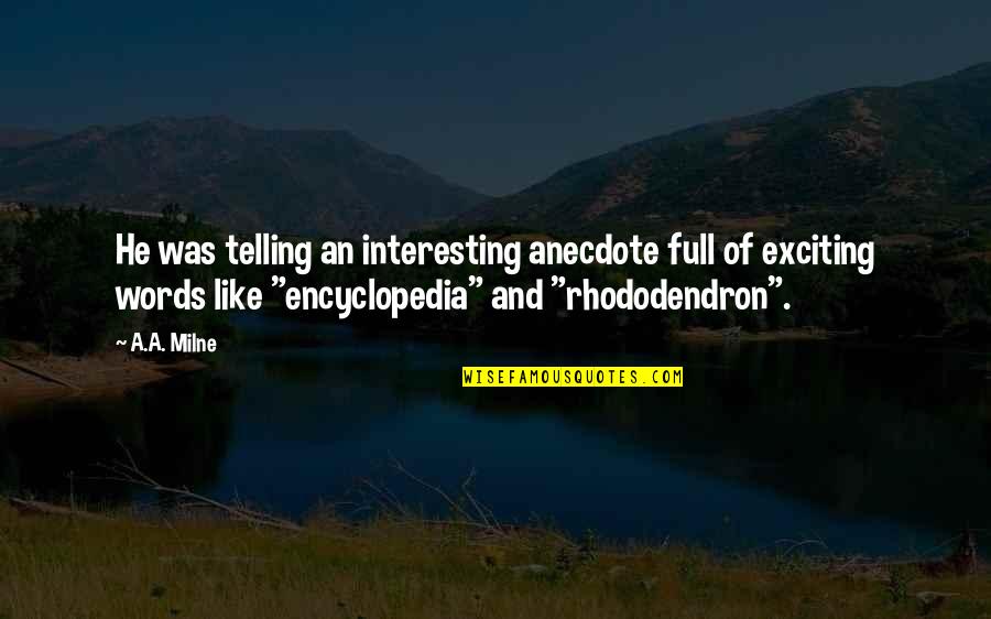 Peisaje De Craciun Quotes By A.A. Milne: He was telling an interesting anecdote full of
